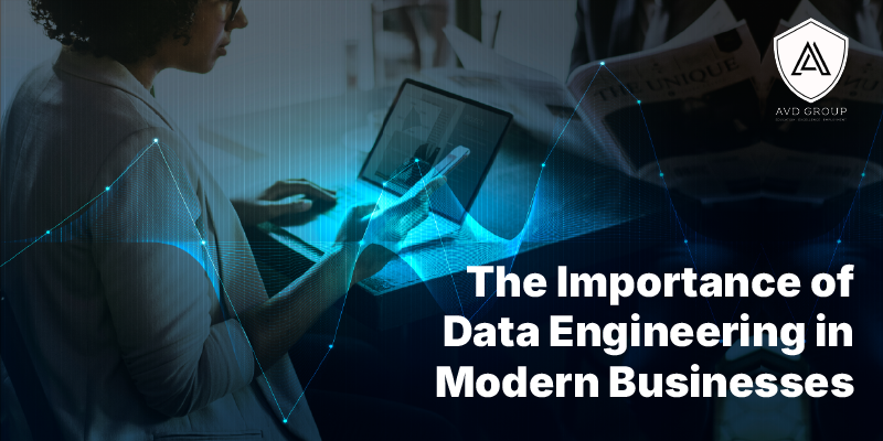 The Importance of Data Engineering in Modern Businesses